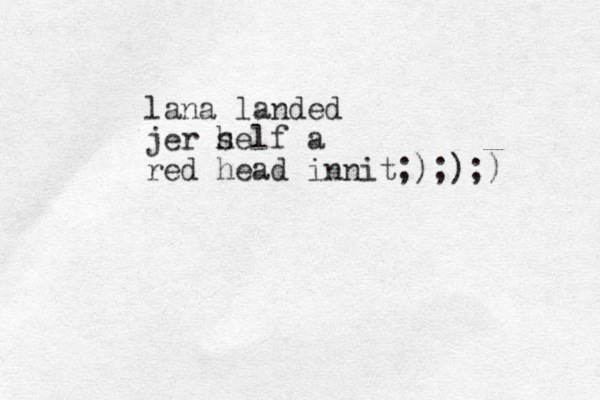 lana landed jer h self a red head innit;););)