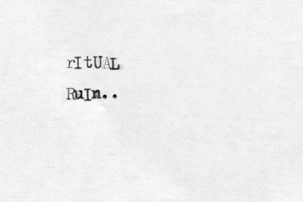 rItUAL RuIn..