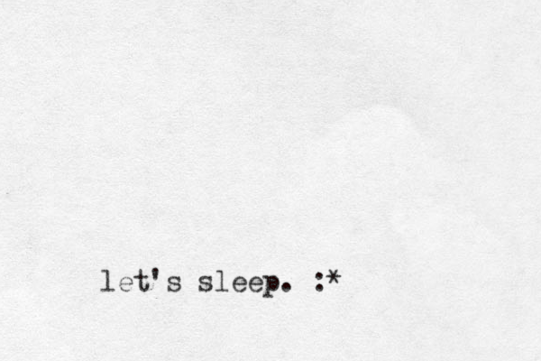 let's sleep. :*