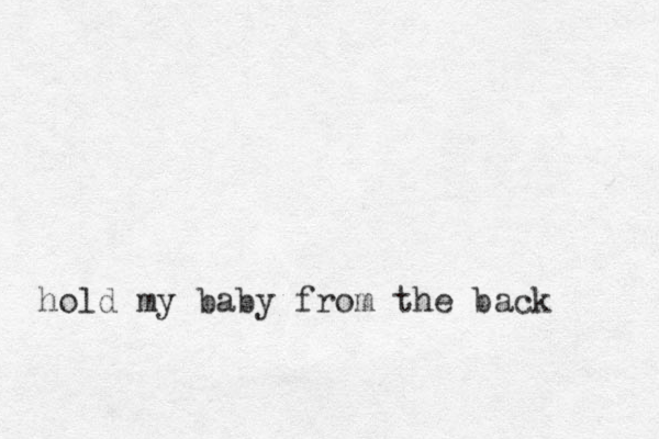 hold my baby from the back