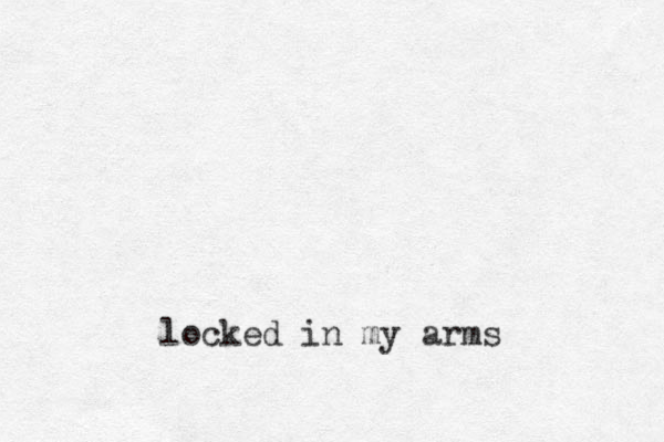 locked in my arms