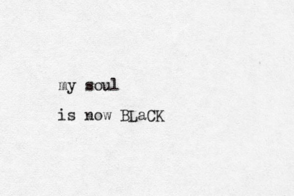 my soul is now BLaCK