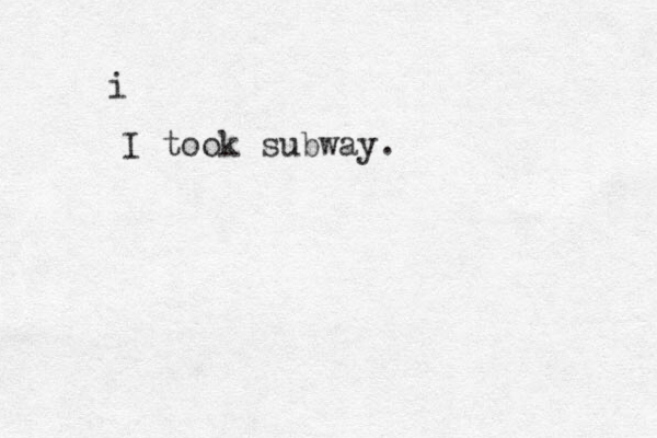 i I took subway.