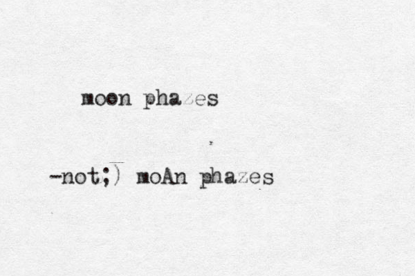 moon phazes -not;) moAn phazes