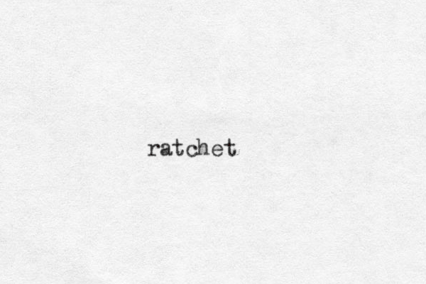 ratchet