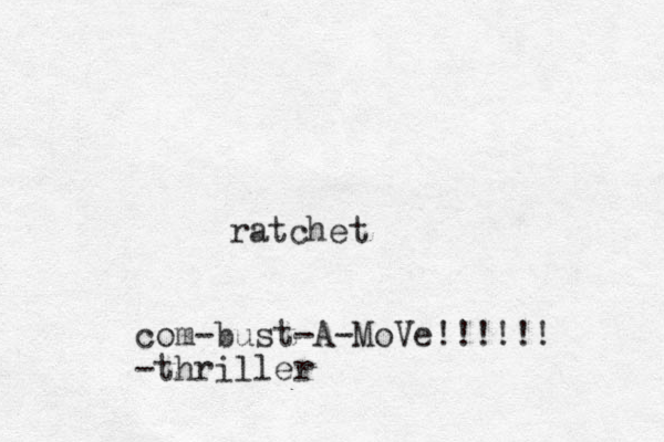 ratchet com -bust-A-MoVe!!!!!! -thriller