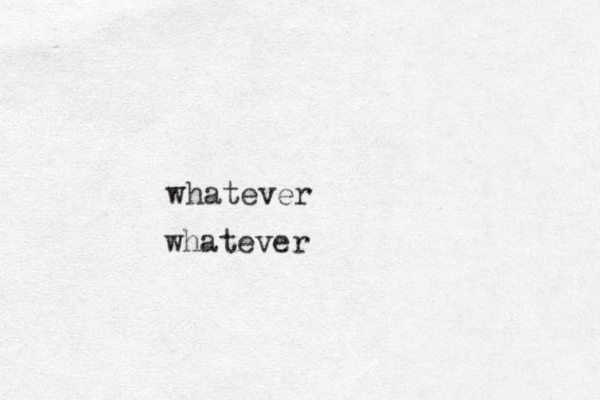 whatever whatever