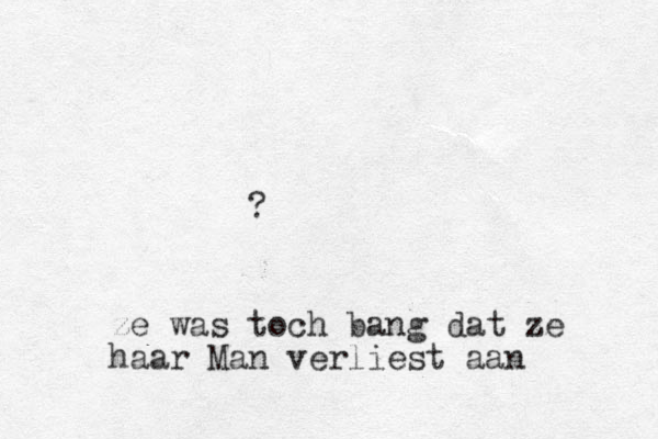 ? ze was toch bang dat ze haar Man verliest aan