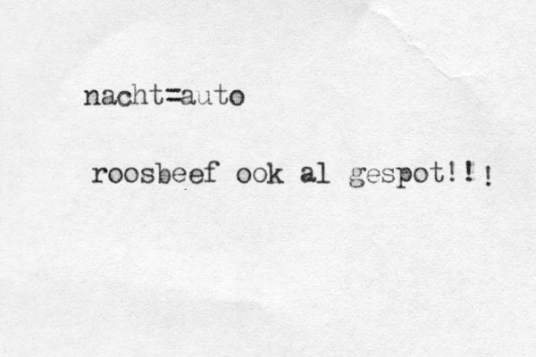 nacht auto = roosbeef ook al gespot!! ! 
