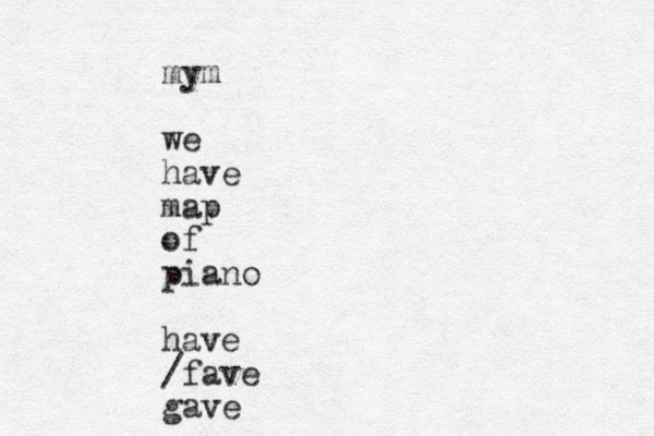 mym we have map of piano have /fave gave