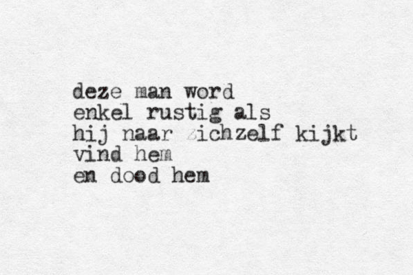 deze man word enkel rustig als hij naar zichzelf kijkt vind hem en dood hem