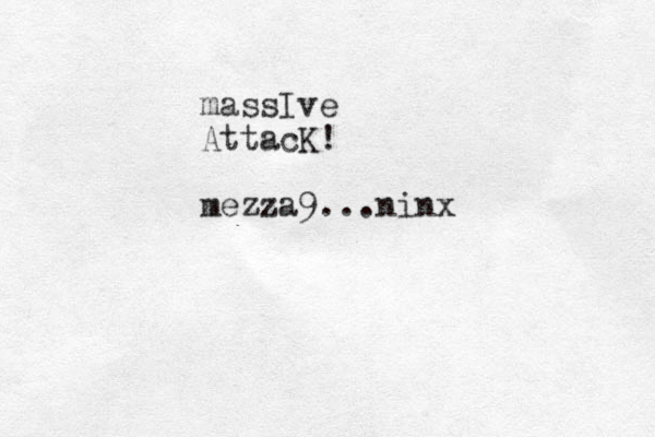 massIve AttacK! mezza9...ninx