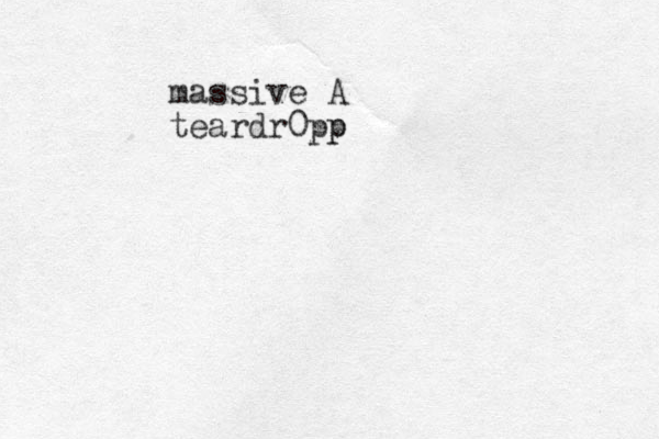 massive A teardr0pp p