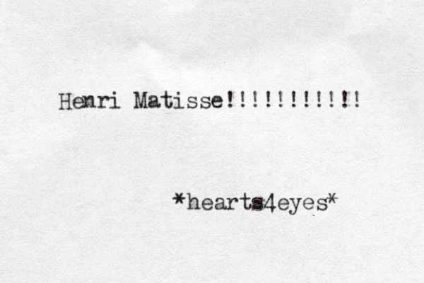 Henri Matisse!!!!!!!!!!! *hearts4eyes* 