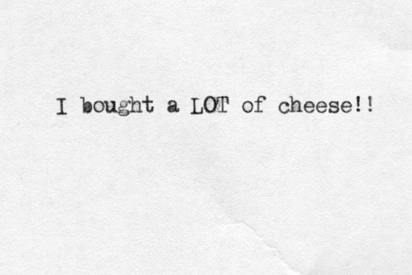 I bought a LOT of cheese!! 