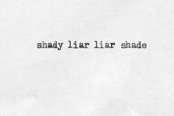 shady liar liar shade