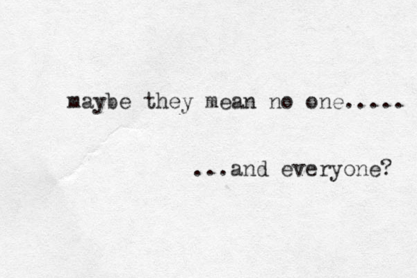 maybe they mean no one..... ...and everyone? 