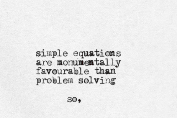 simple equations are monumentally favourable tha problem solving nso,