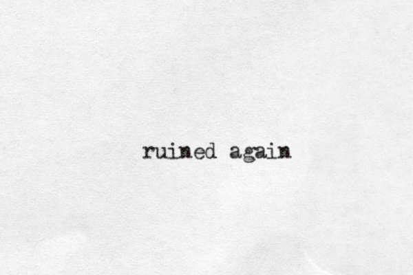 ruined again