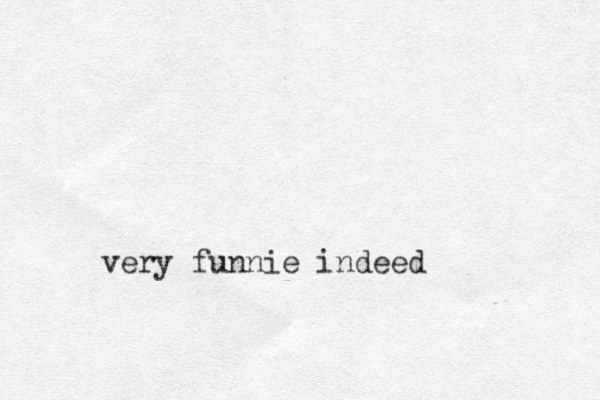 very funnie indeed