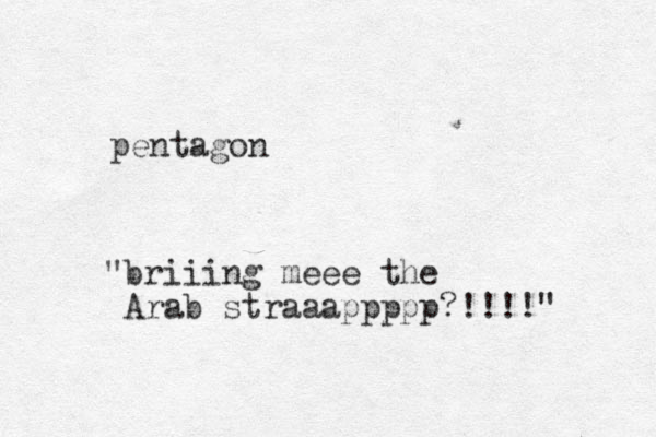 pentagon "briiing meee the Arab straaappppp?!!!!"