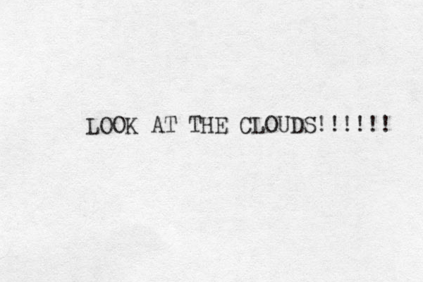 LOOK AT THE CLOUDS!!!!!! 