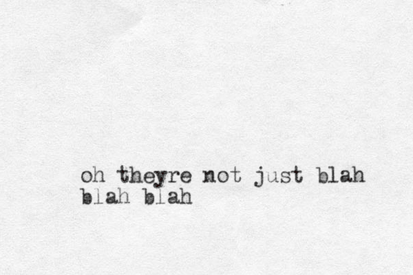 oh theyre not just blah blah blah
