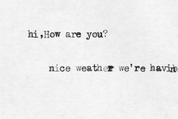 How are you? hi, nice weather we're havibg n .