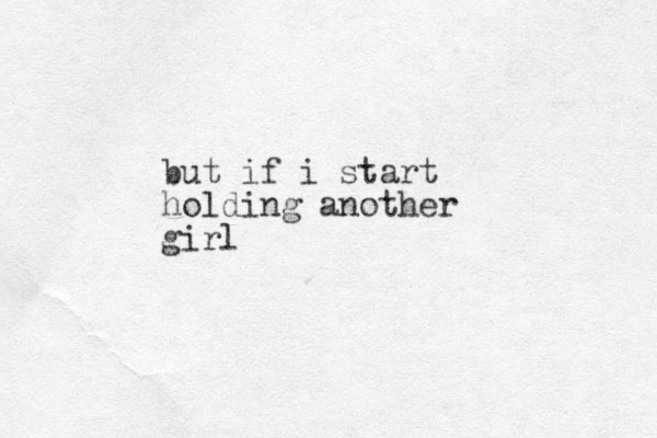 but if i start holding another girl