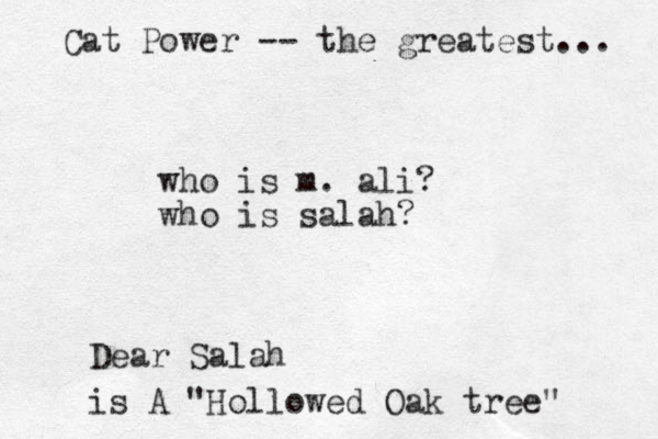 who is m. ali? who is salah? Dear Salah is A "Hollowed Oak tree" Cat Power -- the greatest... 
