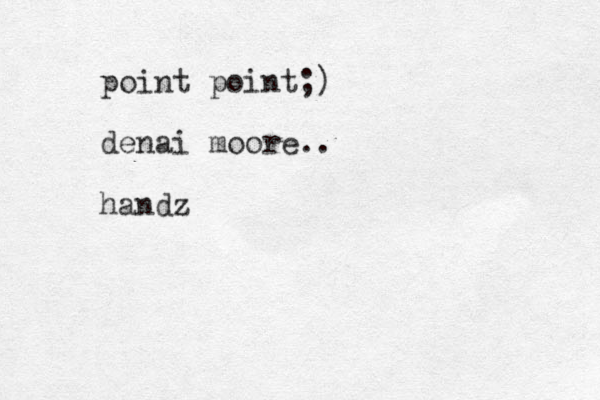 point point;) denai moore.. handz
