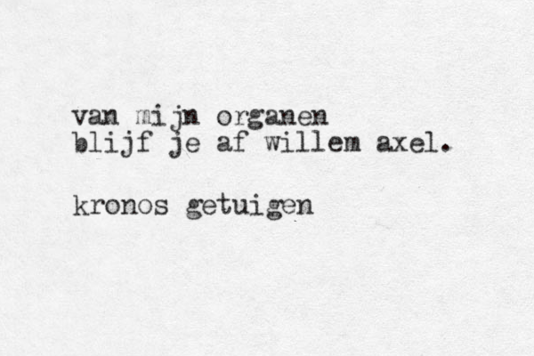 van mijn organen blijf je af willem axel. kronos getuigen