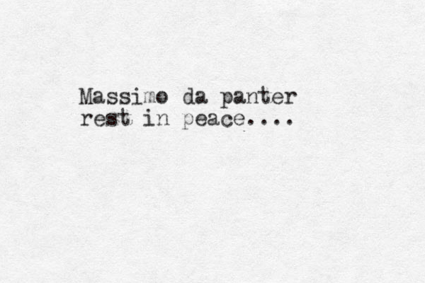 Massimo da panter rest in peace....
