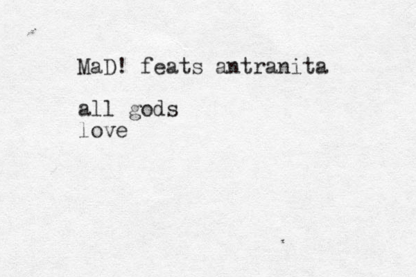 MaD ! feats antranita all gods love