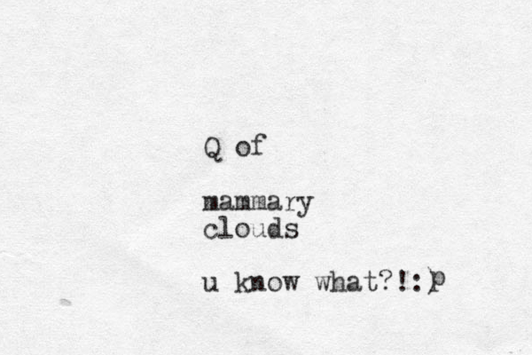 Q of mammary clouds u know what?!:) p