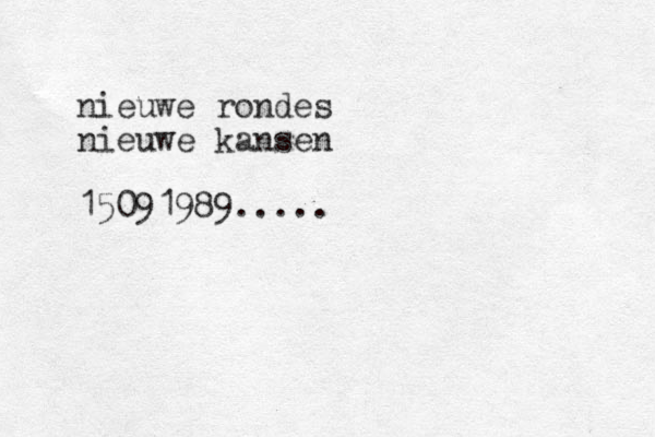nieuwe rondes nieuwe kansen 15091989.....