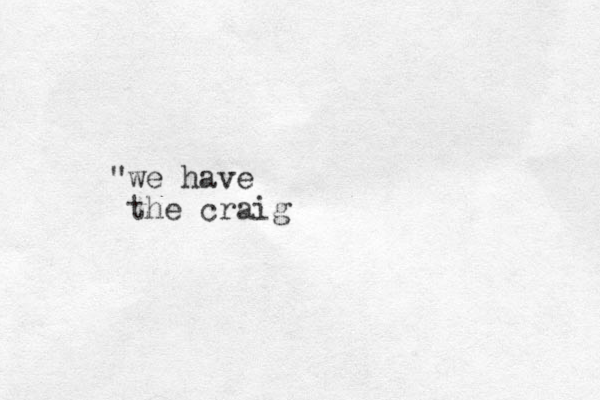 we have " the craig