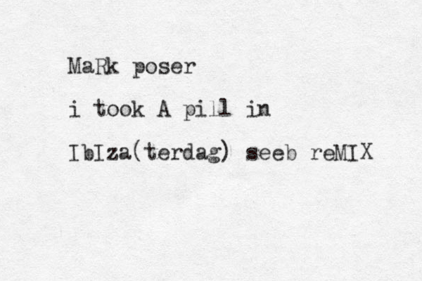 MaRk poser i took A pill in IbIza(terdag) seeb reMIX 
