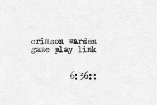 crimson warden game play link 6:36::