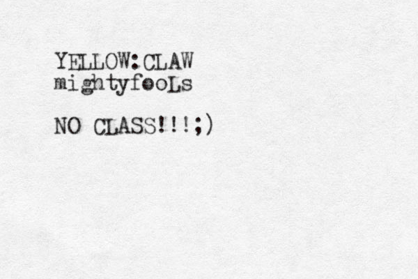YELLOW:CLAW mightyfooLs NO CLASS!!!;)