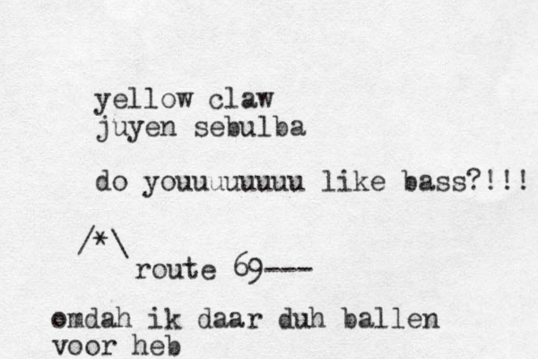 yellow claw juyen sebulba do youuuuuuuu like bass?!!! *\ / route 69--- omdah ik daar duh ballen voor heb