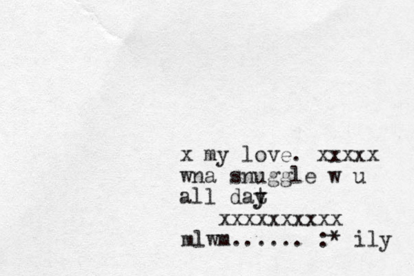 x my love. xxxxx wna snuggle w u all dat y y xxxxxxxxxx mlwm...... :* ily 