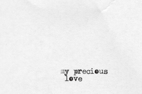 my precious love