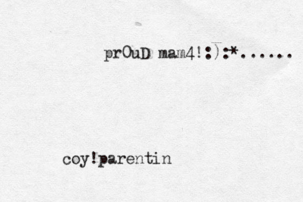 coy!parentin pr0uD mam4!:):*...... 