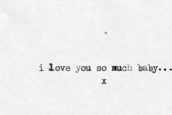 i love you so much baby... x