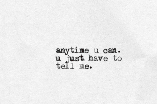 anytime u can. u just have to tell me e.
