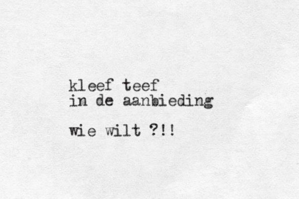 kleef teef in de aanbieding wie wilt ?!!