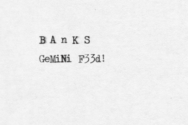 B A n K S GeMiNi F33d!