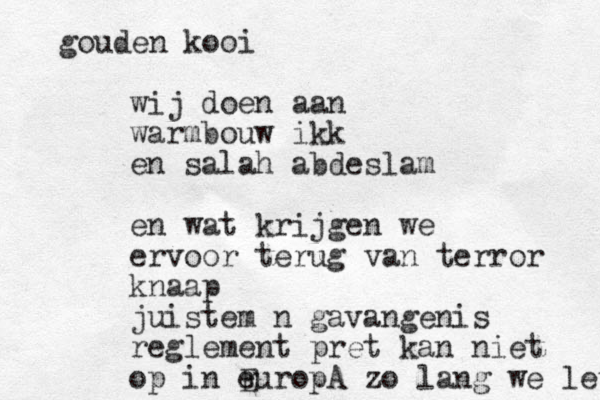 wij doen aan warmbouw ikk en salah abdeslam en wat krijgen we ervoor terug van terror knaap juistem n gavangenis reglement pret kan niet op in e EuropA zo lang we lev gouden kooi