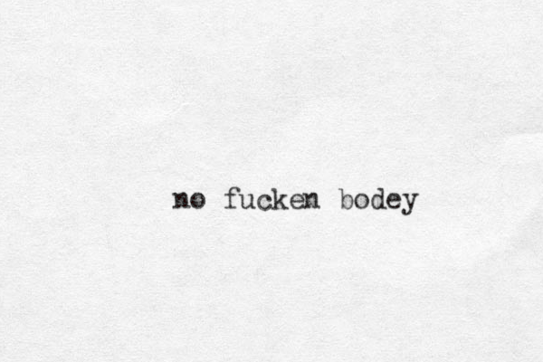no fucken bodey